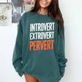 Sarcastic Introvert Extrover Pervert Comfort Colors Sweatshirt Blue Spruce Sarcastic Introvert Extrover Pervert Comfort Colors Sweatshirt Blue Spruce