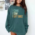 I Came I Saw I Left Early Introverts Lovers Comfort Colors Sweatshirt Blue Spruce
