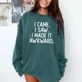 I Came I Saw I Made It Awkward Introvert Comfort Colors Sweatshirt Blue Spruce I Came I Saw I Made It Awkward Introvert Comfort Colors Sweatshirt Blue Spruce