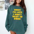 SORRY I'M LATE I DIDN'T WANT TO COME FUNNY INTROVERT PRESENT Comfort Colors Sweatshirt Blue Spruce SORRY I'M LATE I DIDN'T WANT TO COME FUNNY INTROVERT PRESENT Comfort Colors Sweatshirt Blue Spruce
