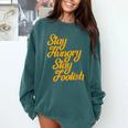 Stay Hungry Stay Foolish Shirt Motivational Graduation Tee Comfort Colors Sweatshirt Blue Spruce