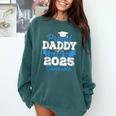 Super Proud Daddy Of 2025 Graduate Senior Graduation Family Comfort Colors Sweatshirt Blue Spruce