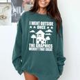 I Went Outside Once Introverts Joke Social Loner Comfort Colors Sweatshirt Blue Spruce I Went Outside Once Introverts Joke Social Loner Comfort Colors Sweatshirt Blue Spruce