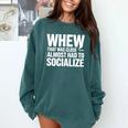 Whew Almost Had To Socialize Introvert Comfort Colors Sweatshirt Blue Spruce Whew Almost Had To Socialize Introvert Comfort Colors Sweatshirt Blue Spruce
