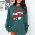 Why Are You Talking To Me Introvert Socializing Comfort Colors Sweatshirt Blue Spruce Why Are You Talking To Me Introvert Socializing Comfort Colors Sweatshirt Blue Spruce