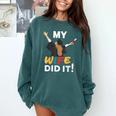My Wife Did It Graduation Congratulation Graduate You Did It Comfort Colors Sweatshirt Blue Spruce