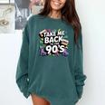 Take Me Back To The 90s Retro Nostalgia Comfort Colors Sweatshirt Chalky Mint Take Me Back To The 90s Retro Nostalgia Comfort Colors Sweatshirt Chalky Mint