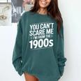 You Can't Scare Me I'm From The 1900s Humour Comfort Colors Sweatshirt Chalky Mint