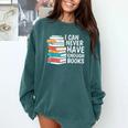 I Can Never Have Enough Books Reading Lover Bookworm Reader Comfort Colors Sweatshirt Chalky Mint