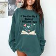 If You Give Me A Student I Will Love Them Book Magic Comfort Colors Sweatshirt Chalky Mint