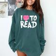 I LOVE TO READ Reading Books Bookworm Library Day Novelty Comfort Colors Sweatshirt Chalky Mint