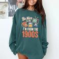 Be Nice To Me I'm From The 1900s Comfort Colors Sweatshirt Chalky Mint