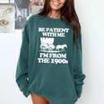 Be Patient With Me I'm From The 1900s Over The Hill Comfort Colors Sweatshirt Chalky Mint Be Patient With Me I'm From The 1900s Over The Hill Comfort Colors Sweatshirt Chalky Mint