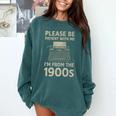 Please Be Patient With Me I'm From The 1900s Humorous Saying Premium Comfort Colors Sweatshirt Chalky Mint Please Be Patient With Me I'm From The 1900s Humorous Saying Premium Comfort Colors Sweatshirt Chalky Mint