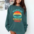 Please Be Patient I'm From The 1900s Ship Men Women Comfort Colors Sweatshirt Chalky Mint