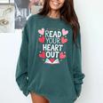 Read Your Heart Out Teacher Reading Book Love Valentines Day Comfort Colors Sweatshirt Chalky Mint