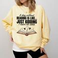 A Day Without Reading Is Like I Have No Idea Women Books Comfort Colors Sweatshirt Blue Spruce
