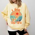 I Dig The 70s Aesthetic Nostalgia 1970's Retro 70s Party Comfort Colors Sweatshirt Blue Spruce