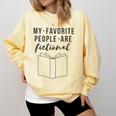 My Favorite People Are Fictional Book Reader Lover Comfort Colors Sweatshirt Blue Spruce My Favorite People Are Fictional Book Reader Lover Comfort Colors Sweatshirt Blue Spruce