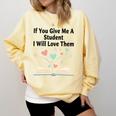 If You Give Me A Student I Will Love Them Book Magic Premium Tri-Blend Comfort Colors Sweatshirt Blue Spruce If You Give Me A Student I Will Love Them Book Magic Premium Tri-Blend Comfort Colors Sweatshirt Blue Spruce