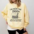 I'm From The 1900s And Yes It's Definitely Past By Bedtime Comfort Colors Sweatshirt Blue Spruce