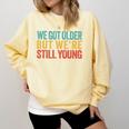 We Got Older But We’Re Still Young Nostalgia Emo Retro Comfort Colors Sweatshirt Blue Spruce We Got Older But We’Re Still Young Nostalgia Emo Retro Comfort Colors Sweatshirt Blue Spruce