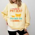 Please Be Patient I'm From The 1900s Please Be Patient Comfort Colors Sweatshirt Blue Spruce Please Be Patient I'm From The 1900s Please Be Patient Comfort Colors Sweatshirt Blue Spruce