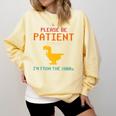 Please Be Patient With Me I'm From The 1900s Dinosaur Premium Comfort Colors Sweatshirt Blue Spruce Please Be Patient With Me I'm From The 1900s Dinosaur Premium Comfort Colors Sweatshirt Blue Spruce