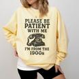 Please Be Patient With Me I'm From The 1900s Funny Premium Tri-Blend Comfort Colors Sweatshirt Blue Spruce