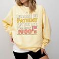 Please Be Patient With Me I'm From The 1900s Meme Comfort Colors Sweatshirt Blue Spruce