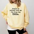 Please Be Patient With Me I'm From The 1900s Nostalgic Comfort Colors Sweatshirt Blue Spruce Please Be Patient With Me I'm From The 1900s Nostalgic Comfort Colors Sweatshirt Blue Spruce