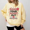 Read Your Heart Out Love Book Valentine Teacher Bookworm Comfort Colors Sweatshirt Blue Spruce