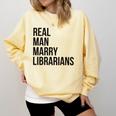 Real Men Marry Librarians – Book Lover Husband Comfort Colors Sweatshirt Blue Spruce Real Men Marry Librarians – Book Lover Husband Comfort Colors Sweatshirt Blue Spruce