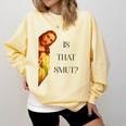 Is That Smut Jesus Book Spicy Smutty Books Comfort Colors Sweatshirt Blue Spruce