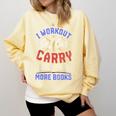 I Workout So I Can Carry More Books Exercise Books Lover Comfort Colors Sweatshirt Blue Spruce