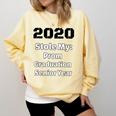 2020 Stole My Prom Graduation Senior Year Class Of 2020 Comfort Colors Sweatshirt Butter