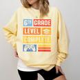 6th Grade Level Complete Shirt Graduation Last Day Of School Comfort Colors Sweatshirt Butter