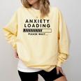 Anxiety Loading Please Wait Anti-Social Introvert Comfort Colors Sweatshirt Butter Anxiety Loading Please Wait Anti-Social Introvert Comfort Colors Sweatshirt Butter