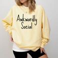 Awkwardly Social Introvert Anxious Socially Awkward Comfort Colors Sweatshirt Butter