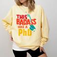 This Badass Has a PhD Doctor Graduation Comfort Colors Sweatshirt Butter
