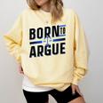 Born To Argue Graduation Lawyer Advocate Attorney Law Comfort Colors Sweatshirt Butter