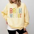 Bruh We Out 4th Graders Fourth Grade Graduation Class 2024 Comfort Colors Sweatshirt Butter