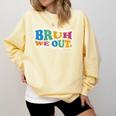 Bruh We Out Seniors End Of School Student Graduation Class Comfort Colors Sweatshirt Butter