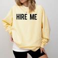 College Graduation Hire Me Comfort Colors Sweatshirt Butter