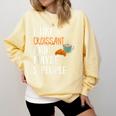 I Like Croissant And Maybe 3 People Baking Introvert Foodie Comfort Colors Sweatshirt Butter I Like Croissant And Maybe 3 People Baking Introvert Foodie Comfort Colors Sweatshirt Butter