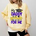My Daddy Is A Graduate Shirt Matching Family Graduation Comfort Colors Sweatshirt Butter