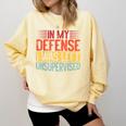 In My Defense i Was Left Unsupervised Introvert Comfort Colors Sweatshirt Butter In My Defense i Was Left Unsupervised Introvert Comfort Colors Sweatshirt Butter