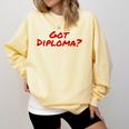 Got Diploma Graduation 2018 Comfort Colors Sweatshirt Butter