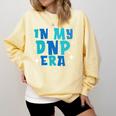 DNP Graduation In My DNP Era DNP Apparel Doctor Of Nursing Comfort Colors Sweatshirt Butter