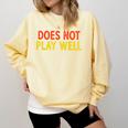 Does Not Play Well I Introvert Comfort Colors Sweatshirt Butter